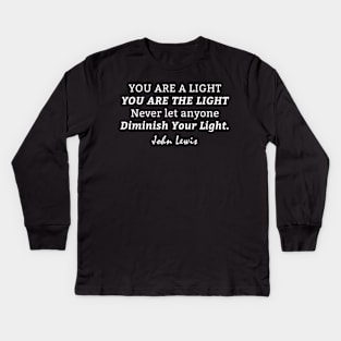 You Are The Light Never Let Anyone Diminish Your Light - John Lewis Kids Long Sleeve T-Shirt